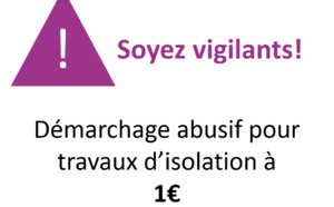 Démarchage abusif pour des travaux d'isolation à 1€ : Soyez vigilants Démarchage abusif pour des travaux d'isolation à 1€ : Soyez vigilants